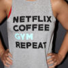 Netflix, Coffee, Gym, Repeat Cross back Tank GREY MARLE